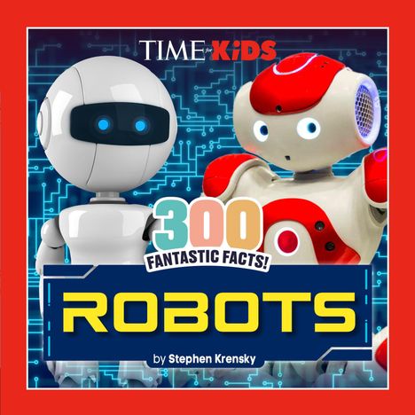 Im Zentrum steht der Text: "300 FANTASTIC FACTS! ROBOTS by Stephen Krensky". Zwei niedliche Roboter sind abgebildet.