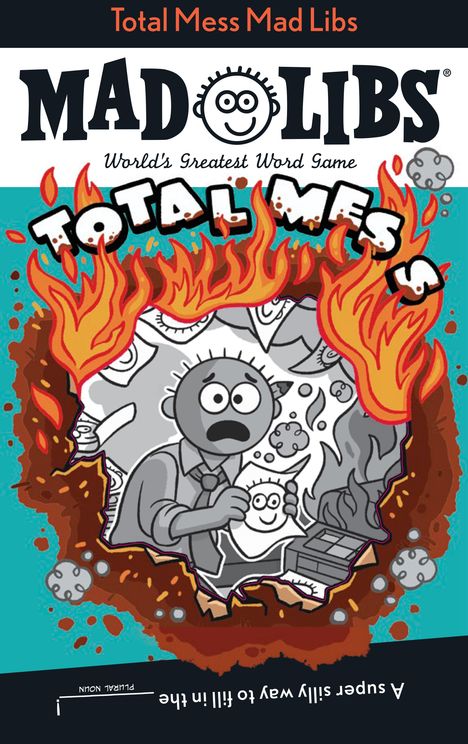 Oben "Total Mess Mad Libs", "MAD LIBS", "World's Greatest Word Game". Illustration: Eine verzweifelte Figur in Flammen.