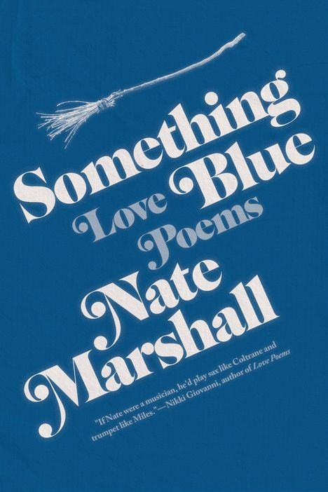 Text: "Something Blue, Love Poems, Nate Marshall." Zitat: "If Nate were a musician...," Nikki Giovanni. Illustration: Besenstiel.