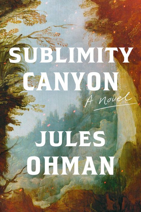 "Sublimity Canyon: A Novel von Jules Ohman" vor einem Gemälde mit Landschaft und Bäumen in warmen Farbtönen.