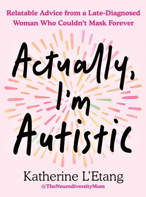 "Actually, I'm Autistic" von Katherine L'Etang. Farbige Strahlen auf rosa Hintergrund.