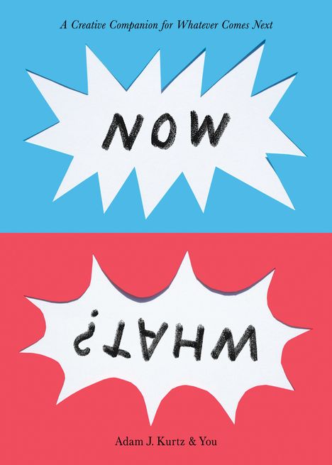 Oben: "A Creative Companion for Whatever Comes Next". Mitte: "NOW". Unten: "¿WHAT?". Gestaltung in Rot und Blau.