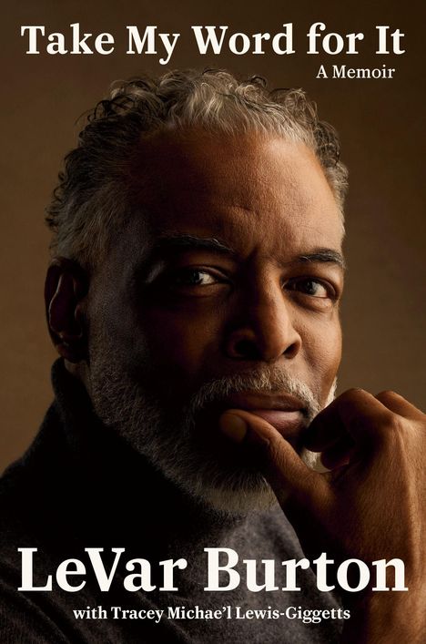 "Take My Word for It: A Memoir. LeVar Burton mit Tracey Michae'l Lewis-Giggetts." Porträt eines nachdenklichen Mannes.