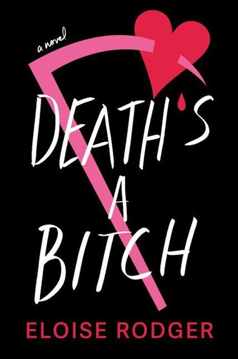 "Death's a Bitch", ein Roman von Eloise Rodger. Ein Herz und eine Sense in Rosa auf schwarzem Hintergrund.