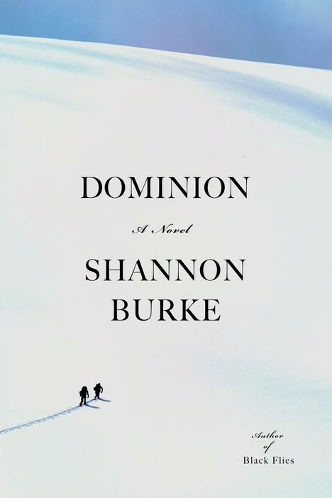 „DOMINION A Novel SHANNON BURKE. Zwei silhouettierte Wanderer auf einem weiten, schneebedeckten Hügel.“
