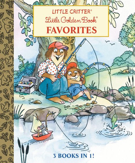 Text: "LITTLE CRITTER® Little Golden Book® FAVORITES", "3 BOOKS IN 1!" Zwei pelzige Figuren angeln an einem Fluss.