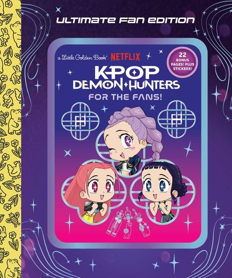 "Ultimate Fan Edition", "a Little Golden Book", "Netflix", "KPOP Demon Hunters", "For the Fans!", "22 bonus pages! Plus stickers!"

Drei fröhliche, stilisierte Manga-Charaktere mit großen Augen. Hintergrund mit bunten Mustern.
