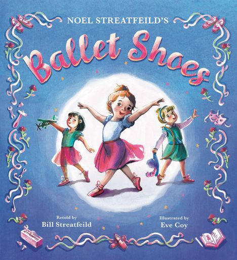 Text: "NOEL STREATFEILD'S Ballet Shoes". Drei Kinder in fröhlichen Posen, umgeben von tanzbezogener Dekoration.