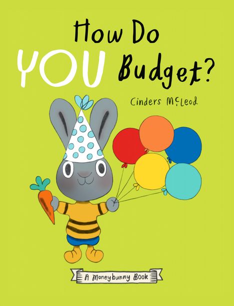 "How Do YOU Budget? Cinders McLeod. A Moneybunny Book." Zeichnung: Hase mit Partyhut, Karotte, bunter Luftballon.