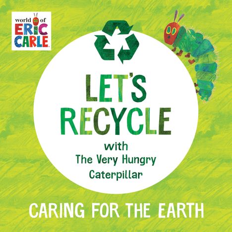 "LET'S RECYCLE with The Very Hungry Caterpillar. CARING FOR THE EARTH." Illustration einer grünen Raupe auf grünem Hintergrund.