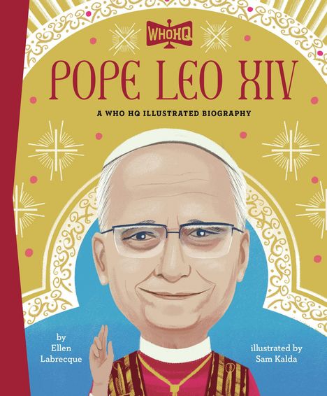 "WHO HQ Pope Leo XIV. A WHO HQ Illustrated Biography. By Ellen Labrecque, illustrated by Sam Kalda." Illustration von Papst.