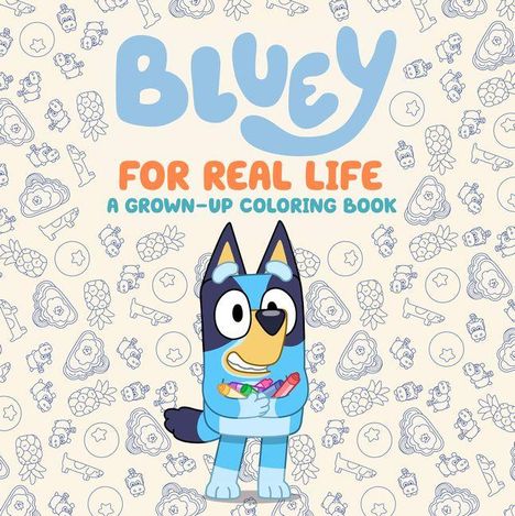 Text oben: "BLUEY FOR REAL LIFE A GROWN-UP COLORING BOOK."  
Illustration zeigt einen fröhlichen blauen Hund mit Filzstiften.