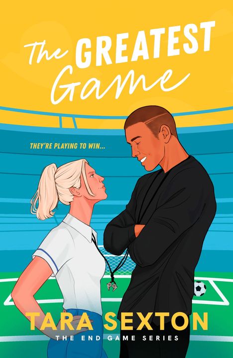 Text: "The Greatest Game. They're playing to win... Tara Sexton. The End Game Series." Zwei Personen stehen sich gegenüber.