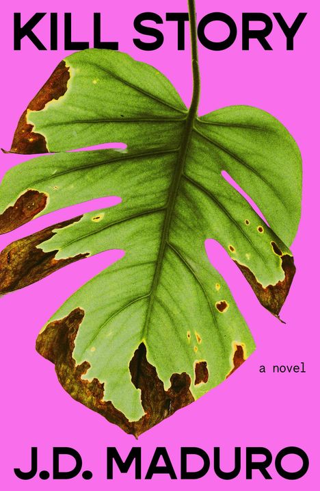 "KILL STORY" und "J.D. MADURO" auf rosa Hintergrund mit großem, teils verfärbtem grünen Blatt.