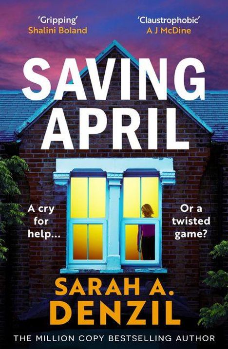 "Saving April" von Sarah A. Denzil. Leuchtendes Fenster, dunkles Haus. "A cry for help... Or a twisted game?"