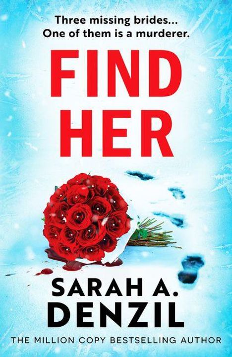 Text: "Three missing brides... One of them is a murderer. FIND HER. SARAH A. DENZIL." 

Darstellung: Rote Rosen auf Eis mit Fußspuren.