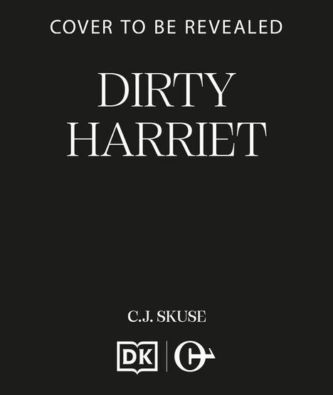 Text: "COVER TO BE REVEALED, DIRTY HARRIET, C.J. SKUSE." Schwarzer Hintergrund, weiße Schrift, Logos unten.