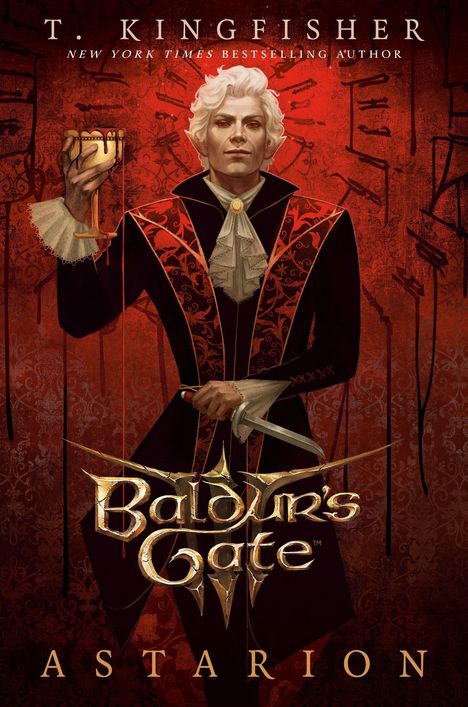 „Baldur's Gate: Astarion“ von T. Kingfisher. Ein eleganter Mann mit weißem Haar hält einen blutigen Kelch und ein Schwert.