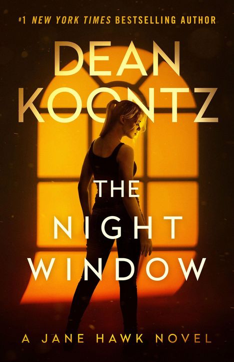 "Dean Koontz, The Night Window, A Jane Hawk Novel". Silhouette einer Frau vor einem großen, leuchtenden Fenster.