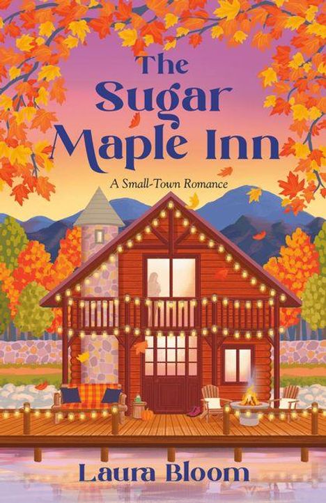 "The Sugar Maple Inn: A Small-Town Romance" von Laura Bloom. Illustration eines Holzhauses in Herbstlandschaft mit Lichtern.