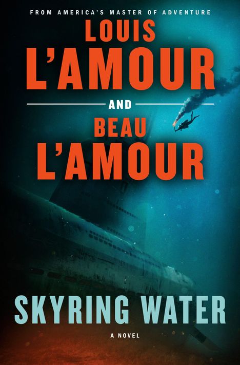 Texte: "LOUIS L'AMOUR AND BEAU L'AMOUR", "SKYRING WATER", "A NOVEL". Ein Taucher mit Fackel in der Nähe eines versunkenen U-Boots.