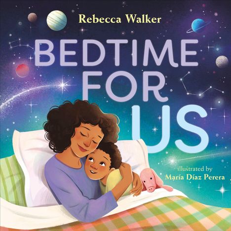 Text: "Rebecca Walker, BEDTIME FOR US, illustrated by María Díaz Perera." Illustration: Eine Frau und ein Kind kuscheln im Bett.