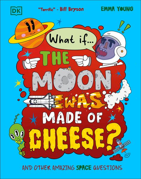 "Terrific" - Bill Bryson. What if... The Moon Was Made of Cheese? Illustrierter, bunter Hintergrund mit Planeten, Raketen, Alien.
