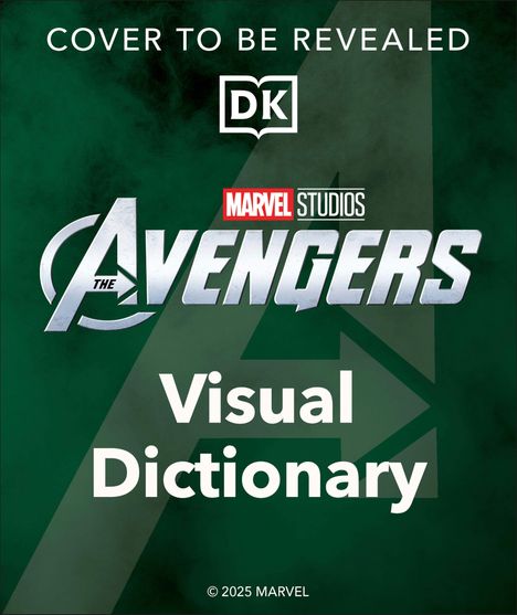 „COVER TO BE REVEALED“, DK-Logo, „MARVEL STUDIOS THE AVENGERS Visual Dictionary“ auf grünem Hintergrund.