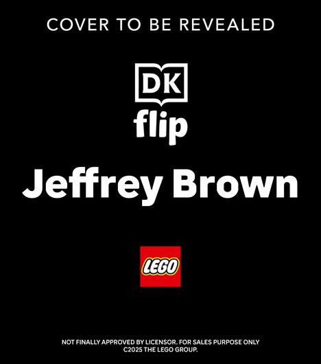 "COVER TO BE REVEALED", "DK flip", "Jeffrey Brown". Zentral ein LEGO-Logo.