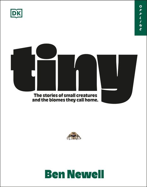 DK-Logo. Text: "tiny" und "The stories of small creatures and the biomes they call home." Autor: Ben Newell. Kleine Spinne.