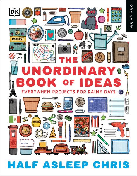 „The Unordinary Book of Ideas: Everywhen Projects for Rainy Days“; bunte Illustrationen von alltäglichen Gegenständen.