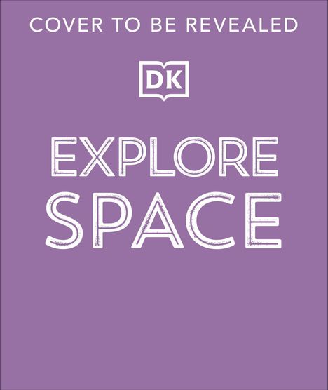 „COVER TO BE REVEALED“, „EXPLORE SPACE“, in weiß auf lila Hintergrund, mit DK Logo.