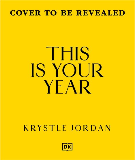 "COVER TO BE REVEALED. THIS IS YOUR YEAR. KRYSTLE JORDAN." Gelber Hintergrund, unten ein DK-Logo.
