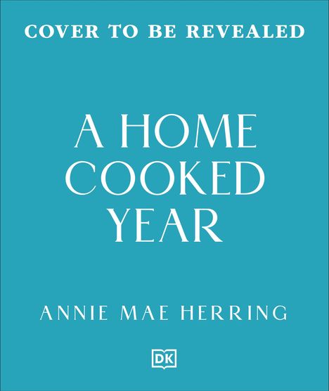 "COVER TO BE REVEALED. A HOME COOKED YEAR. ANNIE MAE HERRING." Unter einem Logo auf türkisem Hintergrund.