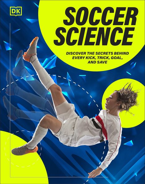 "SOCCER SCIENCE: DISCOVER THE SECRETS BEHIND EVERY KICK, TRICK, GOAL, AND SAVE." Fußballspieler in Aktion vor blauem Hintergrund.
