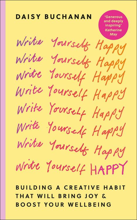 "Write Yourself Happy" wiederholt in Handschrift auf gelbem Hintergrund. Autor: Daisy Buchanan. Zitat: "Generous and deeply inspiring".