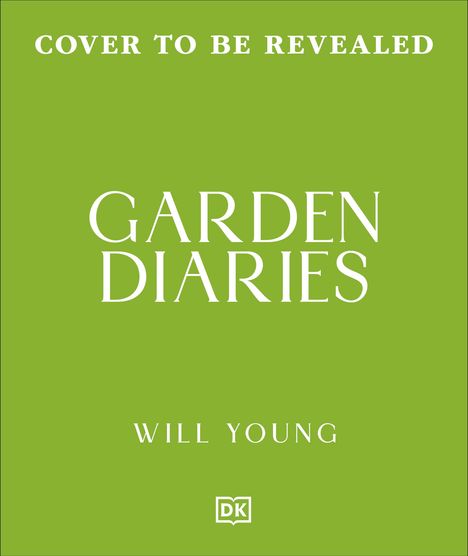Text: "COVER TO BE REVEALED", "GARDEN DIARIES", "WILL YOUNG", Logo unten. Grüner Hintergrund.