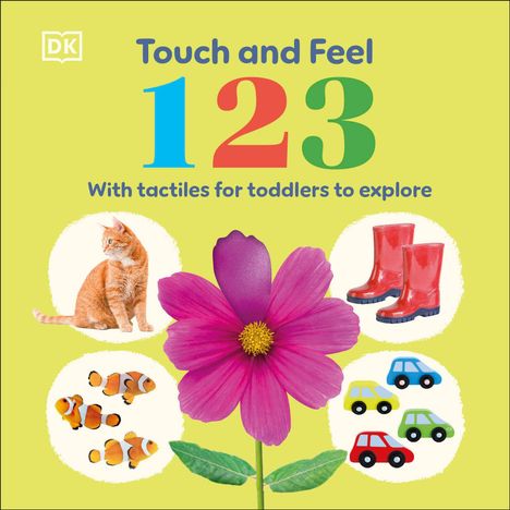 „Touch and Feel 123“, „With tactiles for toddlers to explore“. Illustration mit Welpe, Fischen, Gummistiefeln, Spielzeugautos.