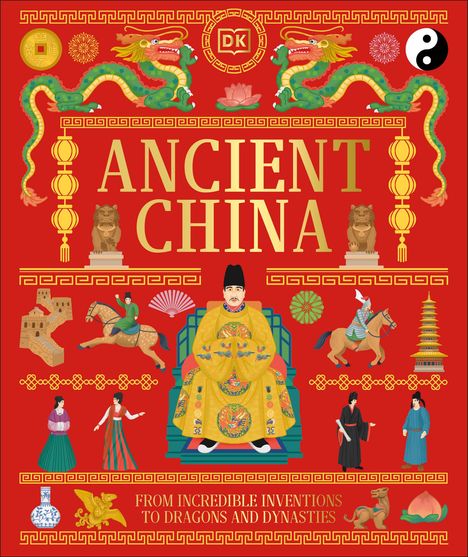 Text: "Ancient China. From Incredible Inventions to Dragons and Dynasties." Illustration mit Drachen, Kriegern und Symbolen Chinas.