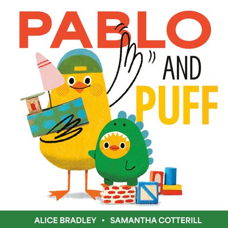 "PABLO AND PUFF", Illustration: Gelber Vogel mit Kappe, grünes dinosaurierähnliches Wesen, beide mit Bauklötzen. Alice Bradley, Samantha Cotterill.