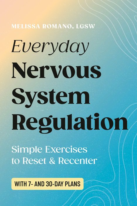 Text: "Melissa Romano, LGSW. Everyday Nervous System Regulation. Simple Exercises to Reset & Recenter. With 7- and 30-Day Plans." Hintergrund in Blau- und Gelbtönen mit Linienmuster.