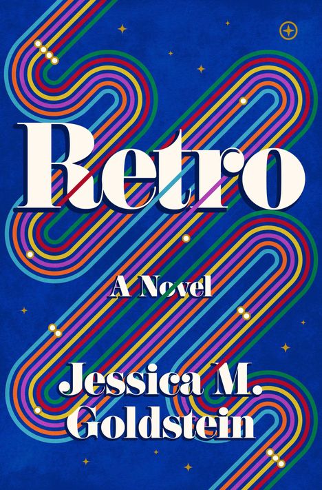 "Retro, A Novel, Jessica M. Goldstein" steht auf einem blauen Hintergrund mit bunten, geschwungenen Streifen.