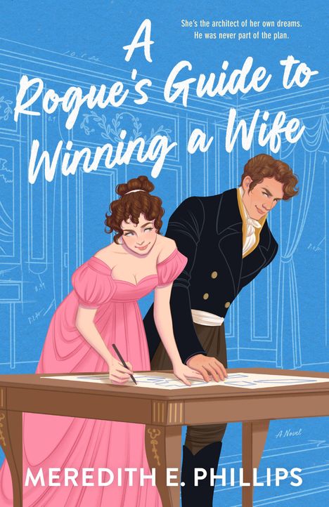 „A Rogue's Guide to Winning a Wife“ von Meredith E. Phillips. Illustration: Frau im rosa Kleid, Mann in Anzug am Tisch.