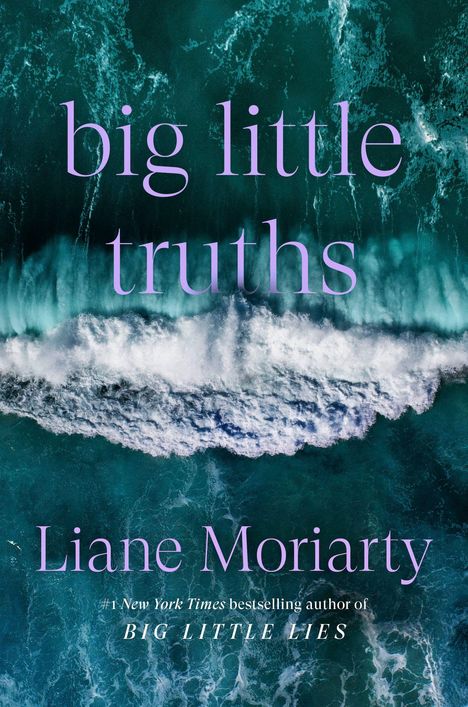 "Big little truths" und "Liane Moriarty" in lila Schrift über grünen Meereswellen. Untertitel über Autorenrang.