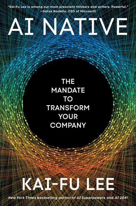 "AI NATIVE: THE MANDATE TO TRANSFORM YOUR COMPANY" von Kai-Fu Lee, umgeben von bunten, kreisförmigen Linien.