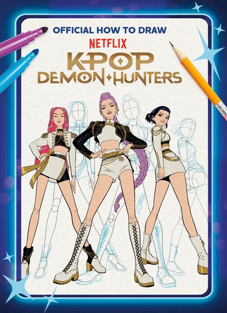 Text: "Official How to Draw Netflix K-Pop Demon Hunters." Drei stilisierte Figuren in modischer Kleidung, Buntstifte am Rand.