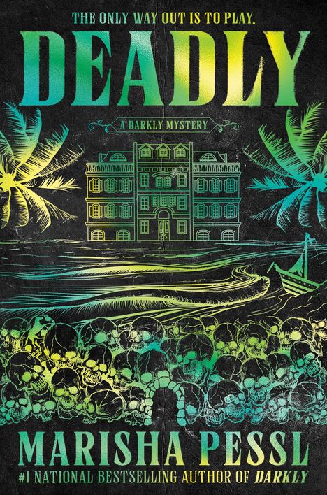 Text: "THE ONLY WAY OUT IS TO PLAY. DEADLY. A DARKLY MYSTERY. MARISHA PESSEL." Illustration von Palmen, einem Gebäude und Totenköpfen.