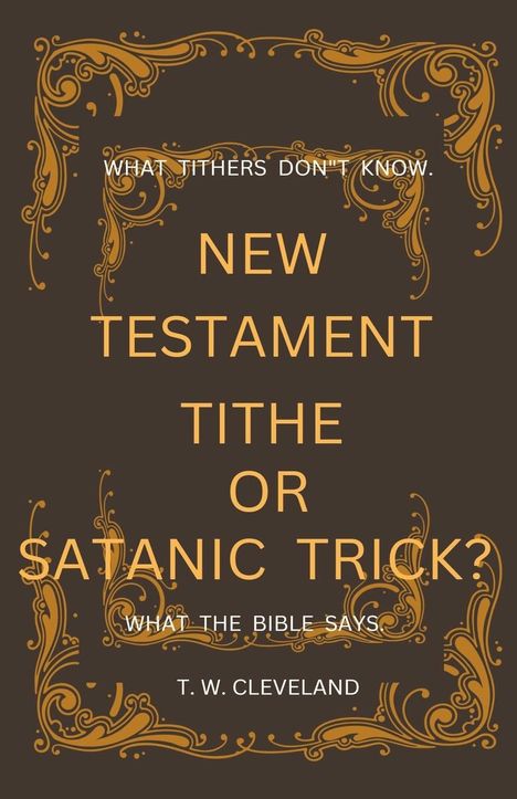 Terry Cleveland: New Testament Tithe Or Satanic Trick?, Buch
