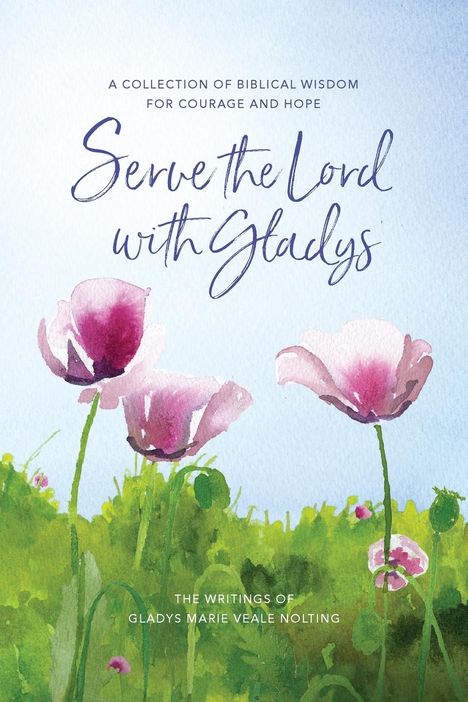 Gladys Marie Veale Nolting: Serve the Lord with Gladys, Buch