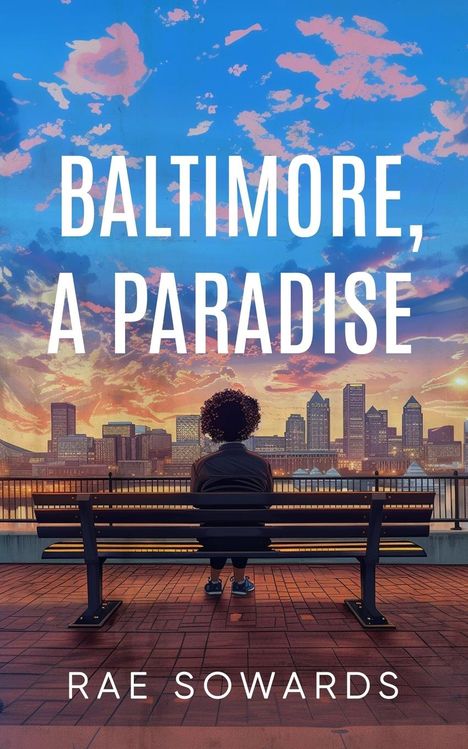 Rae Nicole Sowards: Baltimore, A Paradise, Buch